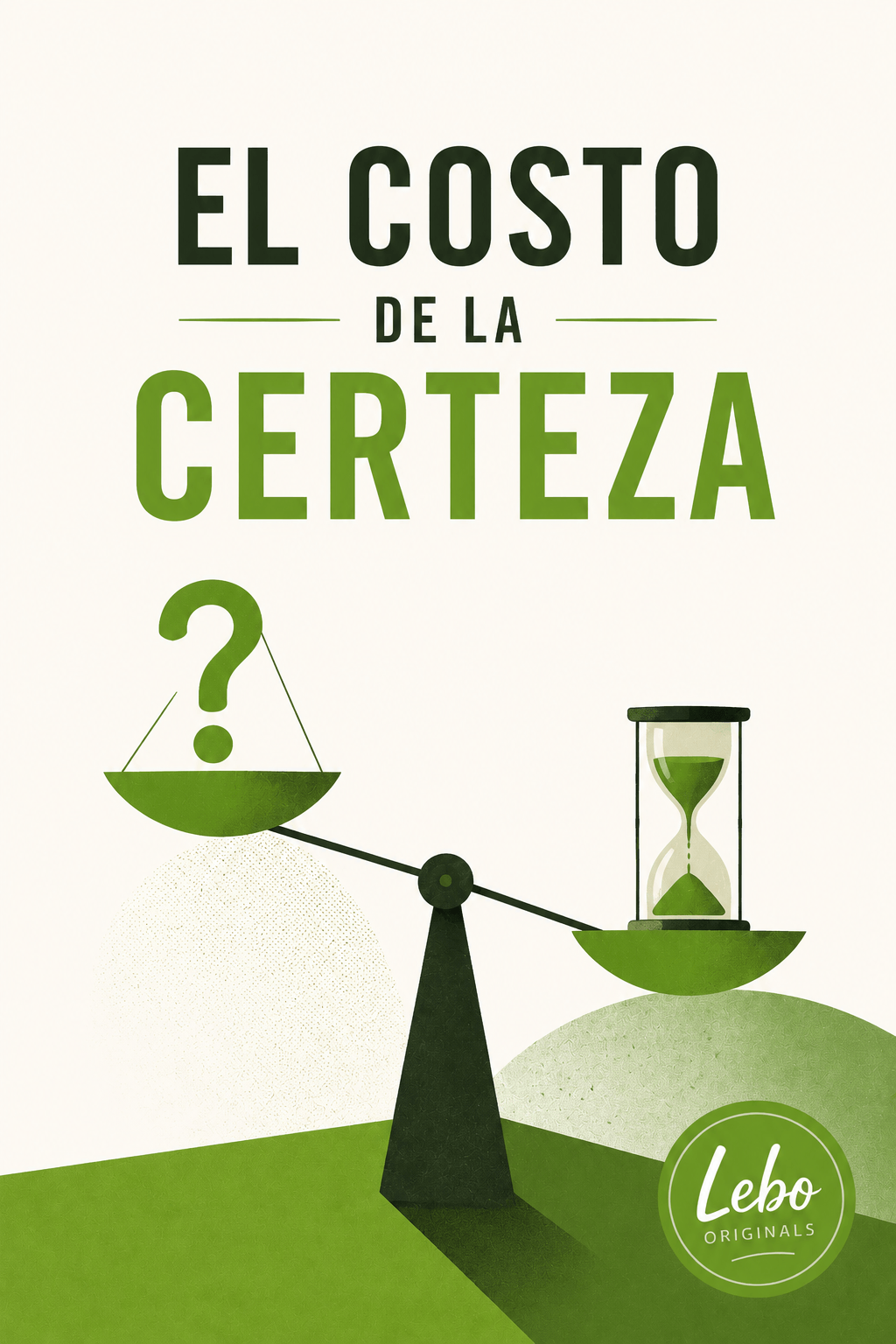 El costo de la certeza